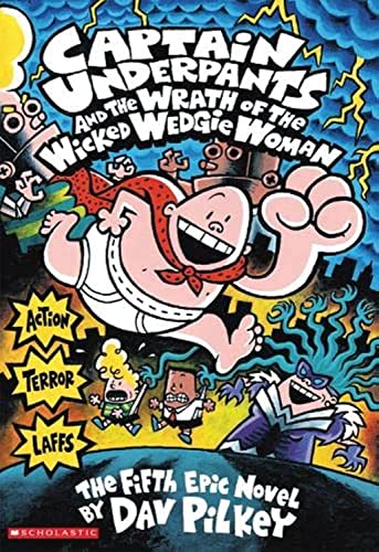 Captain Underpants and the Wrath of the Wicked Wedgie Woman (Captain Underpants)