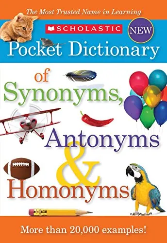 "Scholastic Pocket Dictionary of Synonyms, Antonyms, and Homonyms"