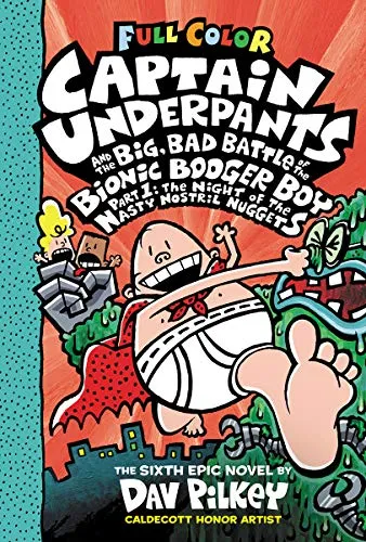 "Captain Underpants and the Big, Bad Battle of the Bionic Booger Boy, Part 1: The Night of the Nasty Nostril Nuggets"