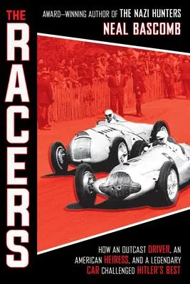 "The Racers: How an Outcast Driver, an American Heiress, and a Legendary Car Challenged Hitler's Best (Scholastic Focus)"