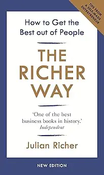 The Richer Way, How to Get the Best Out of People