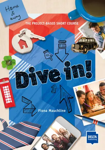 """Dive in! Home and away, The Project-Based Short Course, Student's Book plus online material"""