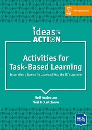 "Activities for Task-Based Learning , Ideas in Action"