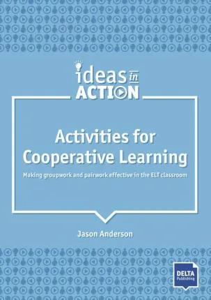 "Activities for Cooperative learning, Ideas in Action"