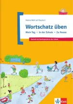 "Wortschatz üben, Bd. 1: Mein Tag - In der Schule - Zu Hause"