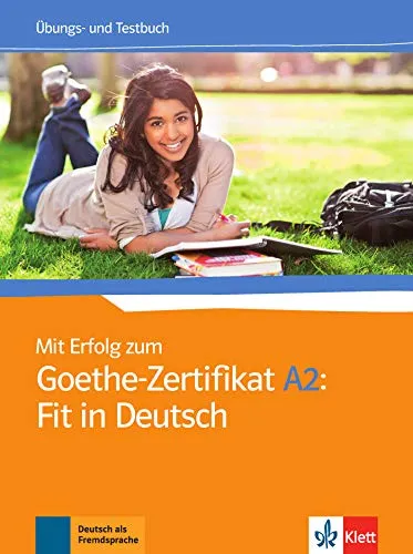 "Mit Erfolg zum Goethe-Zertifikat A2: Fit in Deutsch, Übungs- und Testbuch "