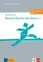 Mit Erfolg zum Deutsch-Test für den Beruf A2 - Test-/Übungsbuch