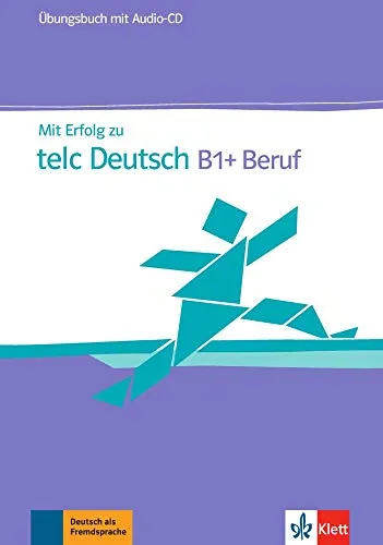"Mit Erfolg zu telc Deutsch B1+ und Beruf, Übungsbuch"