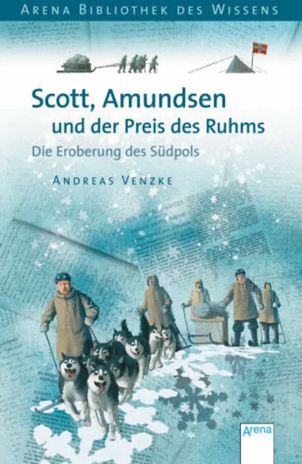 "Scott, Amundsen und der Preis des Ruhms. Die Eroberung des Südpols"