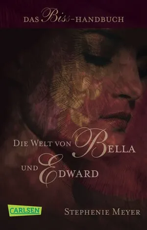 Die Welt von Bella und Edward: das Biss-Handbuch